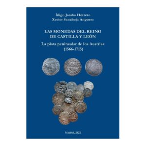 2022 - La Plata peninsular de los Austrias (1566 - 1715) - Jarabo y Sanahuja