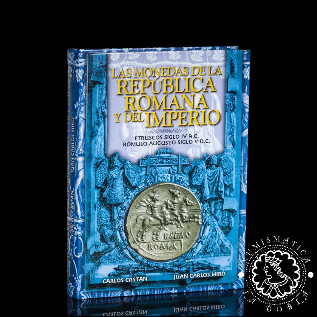 2009 - Las Monedas de la República Romana y del Imperio - CARLOS CASTÁN y JUAN CARLOS MIRÓ