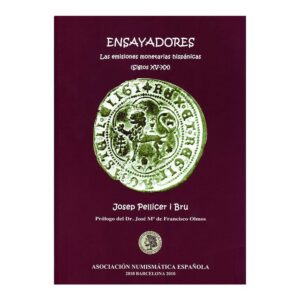 2010 - ENSAYADORES - Las emisiones monetarias hispánicas (S. XV - S. XX) - Pellicer